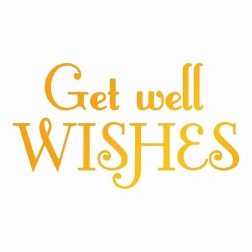 Con- Classic Sentiment - Get Well Wishes Hot Foil Stamp